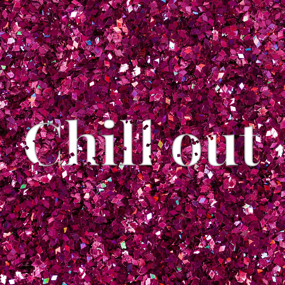Glittery chill out typography word text