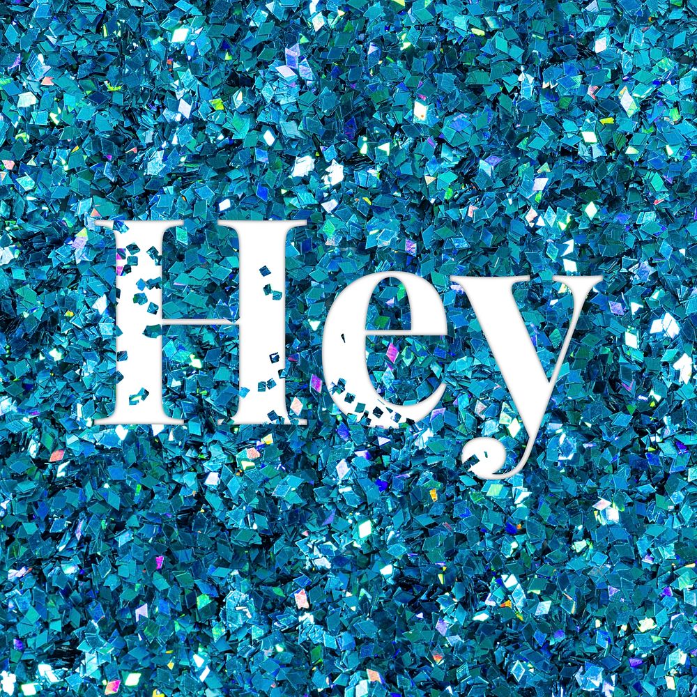Hey glittery greeting typography message
