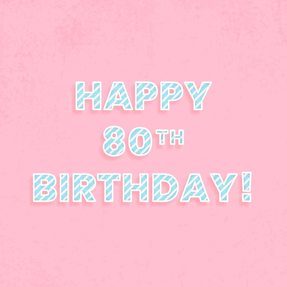 Happy 80th birthday! cane pattern font typography