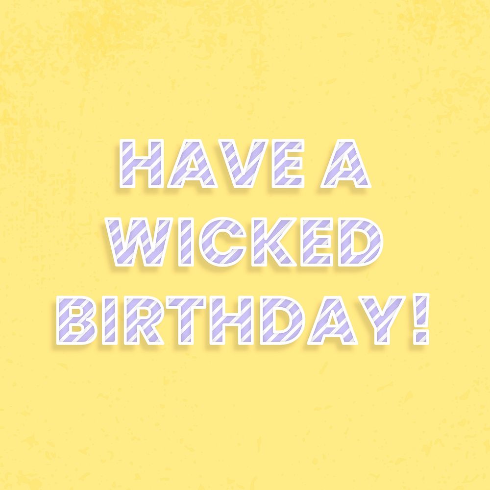 Have a wicked birthday! cane pattern font typography