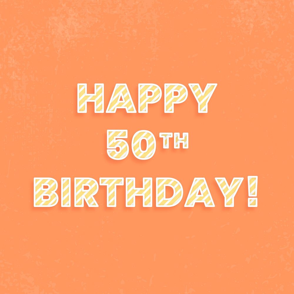 Happy 50th birthday! cane pattern font typography