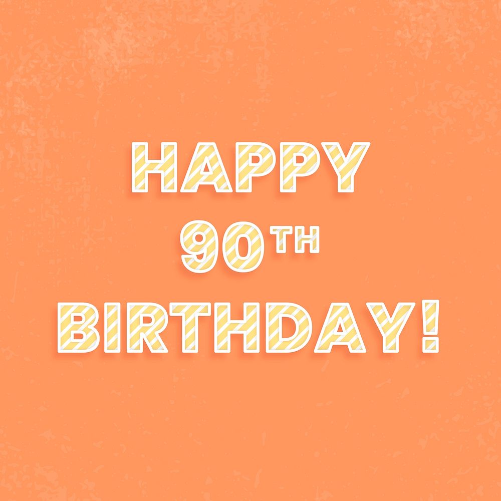 Happy 90th birthday! cane pattern font typography
