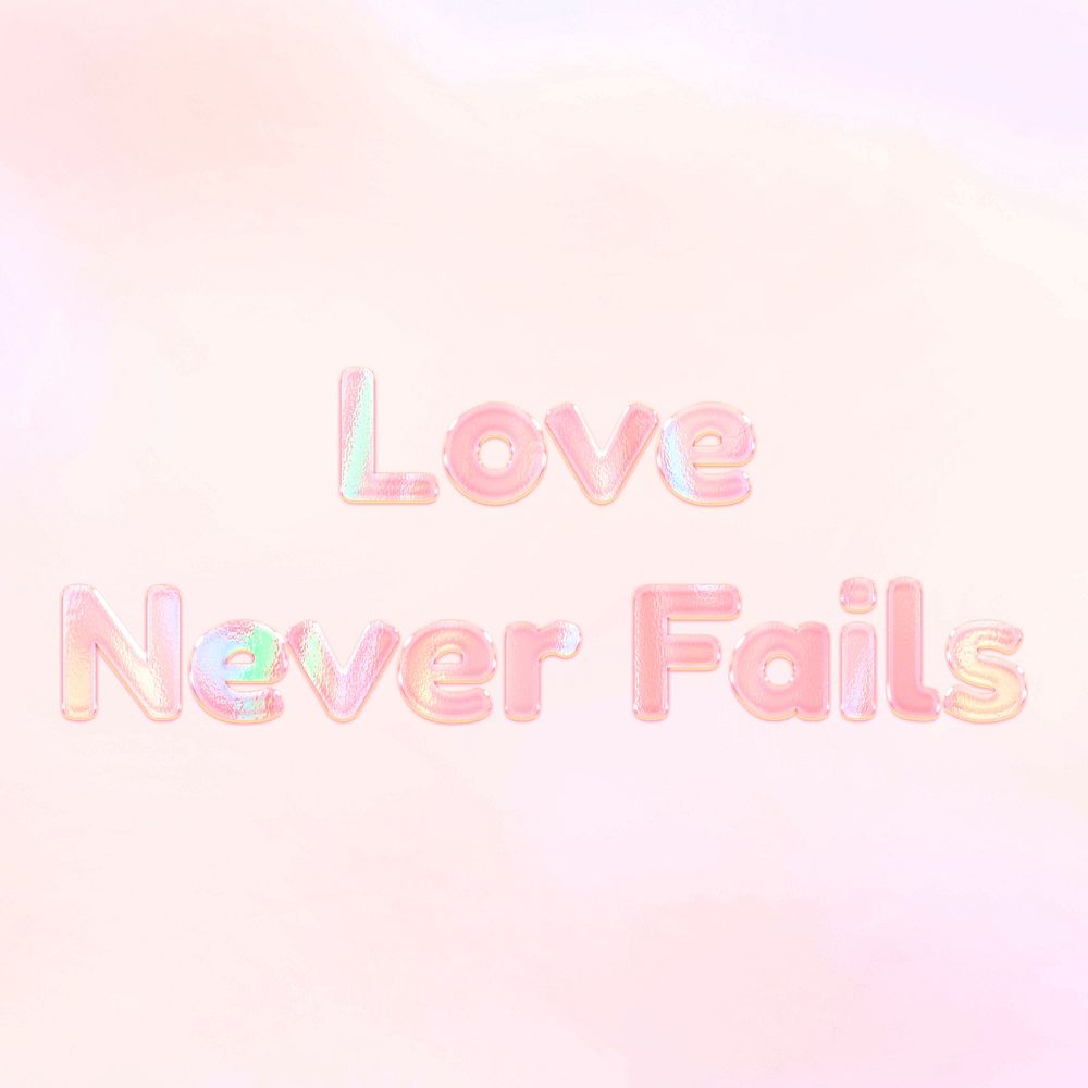 Love never fails pastel gradient orange shiny holographic lettering