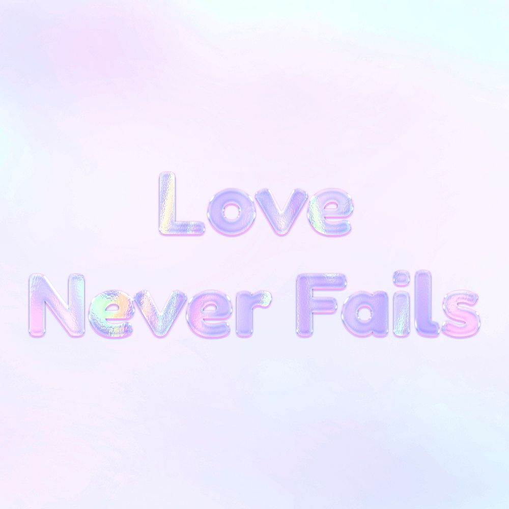 Love never fails pastel gradient purple shiny holographic lettering