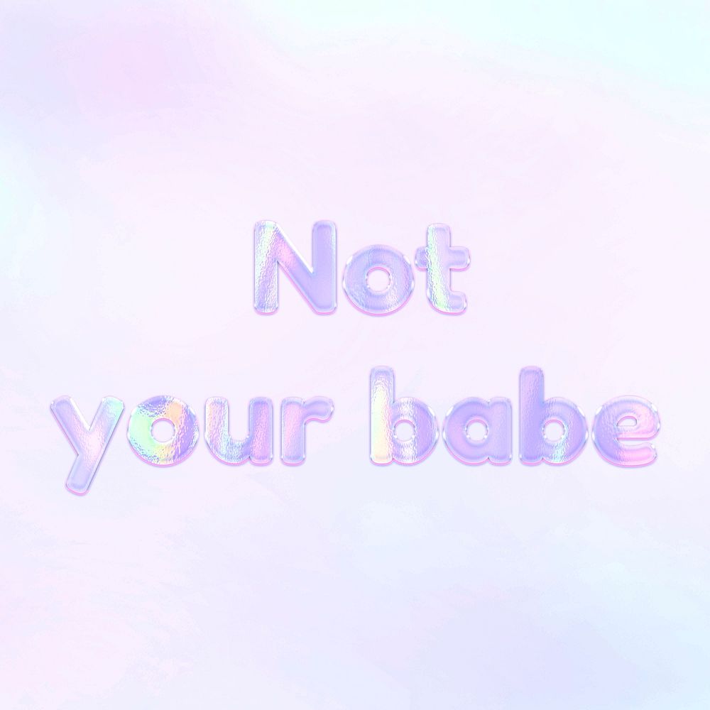 Not your babe pastel gradient purple shiny holographic lettering