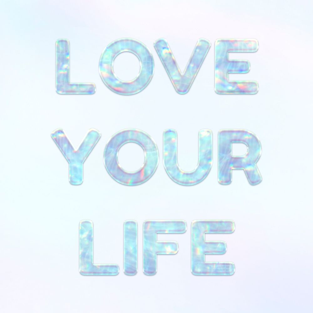 Love your life holographic effect pastel blue typography
