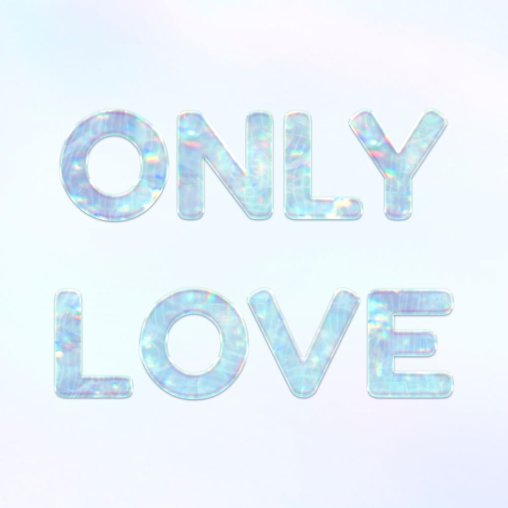 Only love holographic effect pastel blue typography