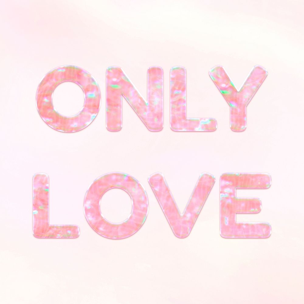 Only love pastel gradient shiny holographic text