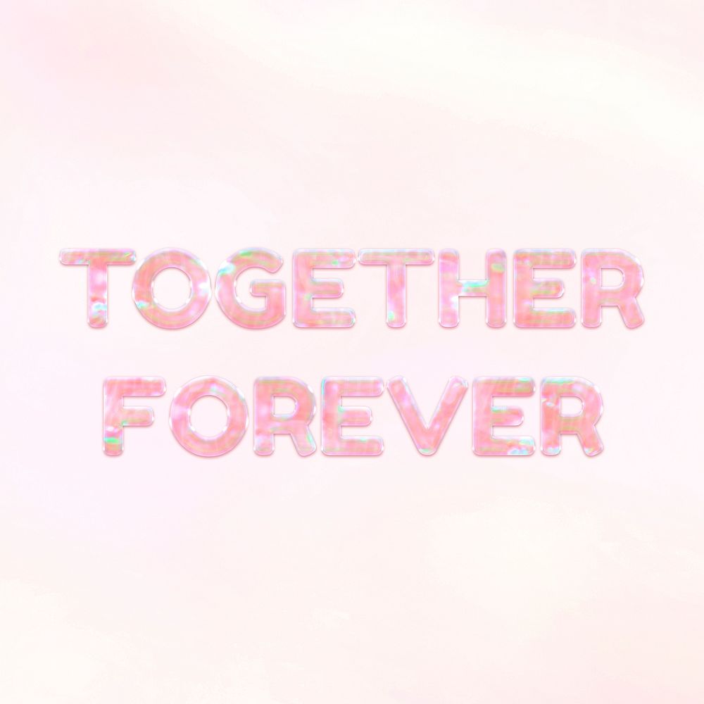 Pastel together forever lettering word art holographic typography