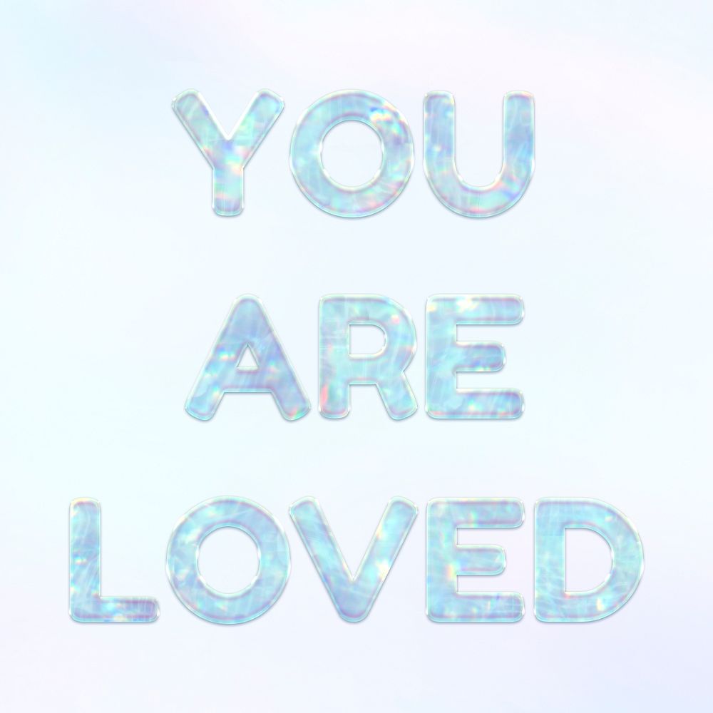 You are loved holographic effect pastel blue typography