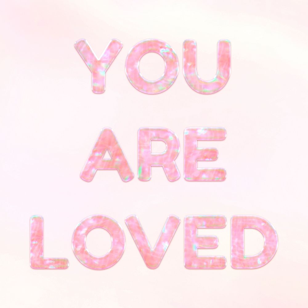 You are loved pastel gradient shiny holographic text