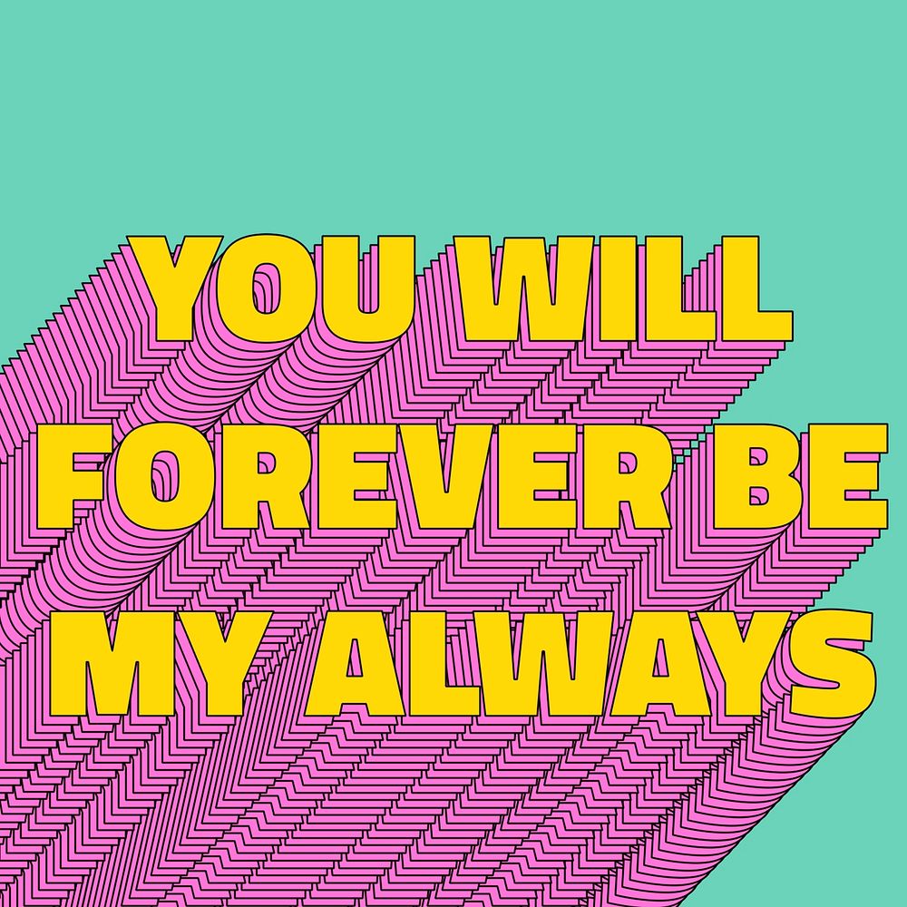 You will forever be my always layered text typography retro word
