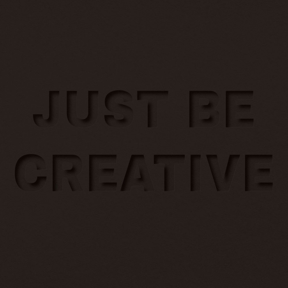 Just be creative text typeface paper texture