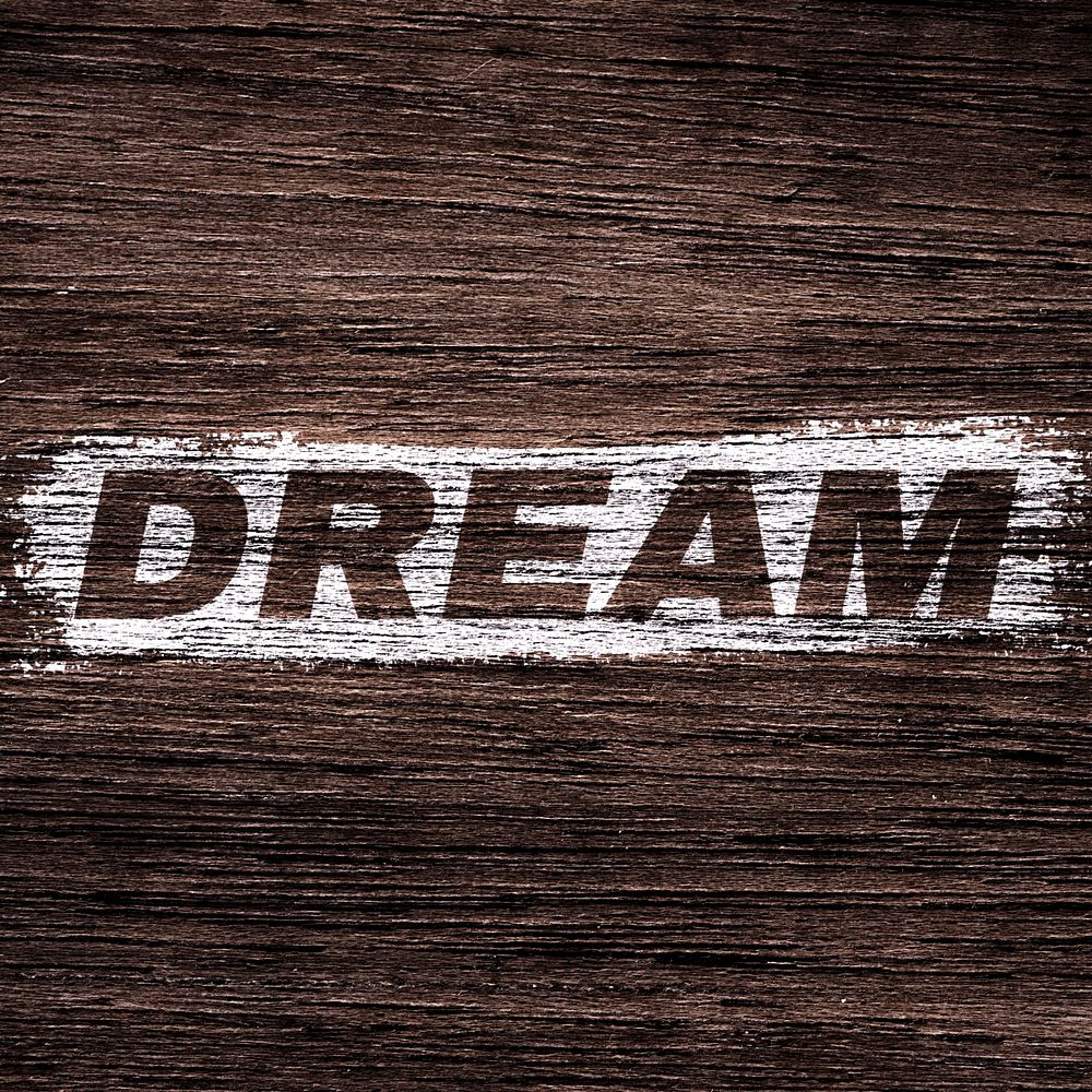 Dream printed text typography coarse wood texture
