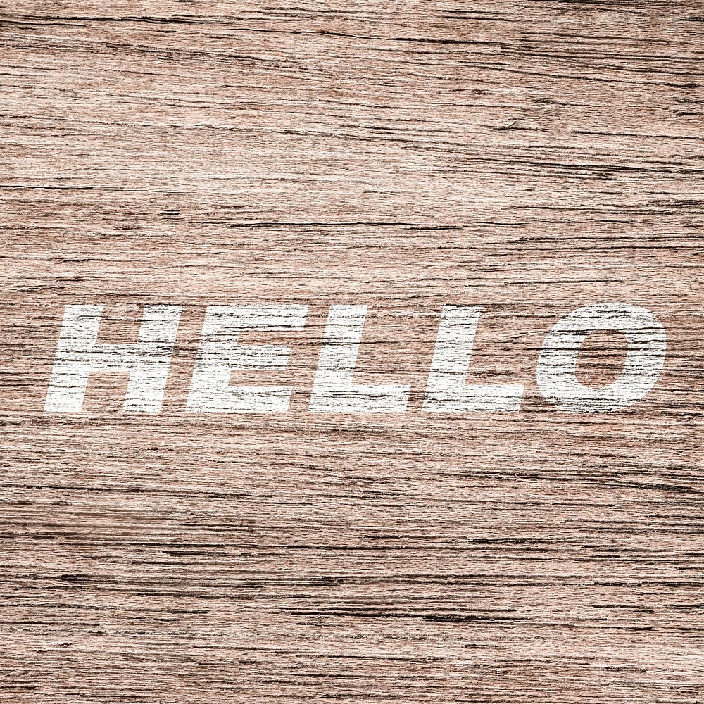 Hello printed lettering typography rustic wood texture