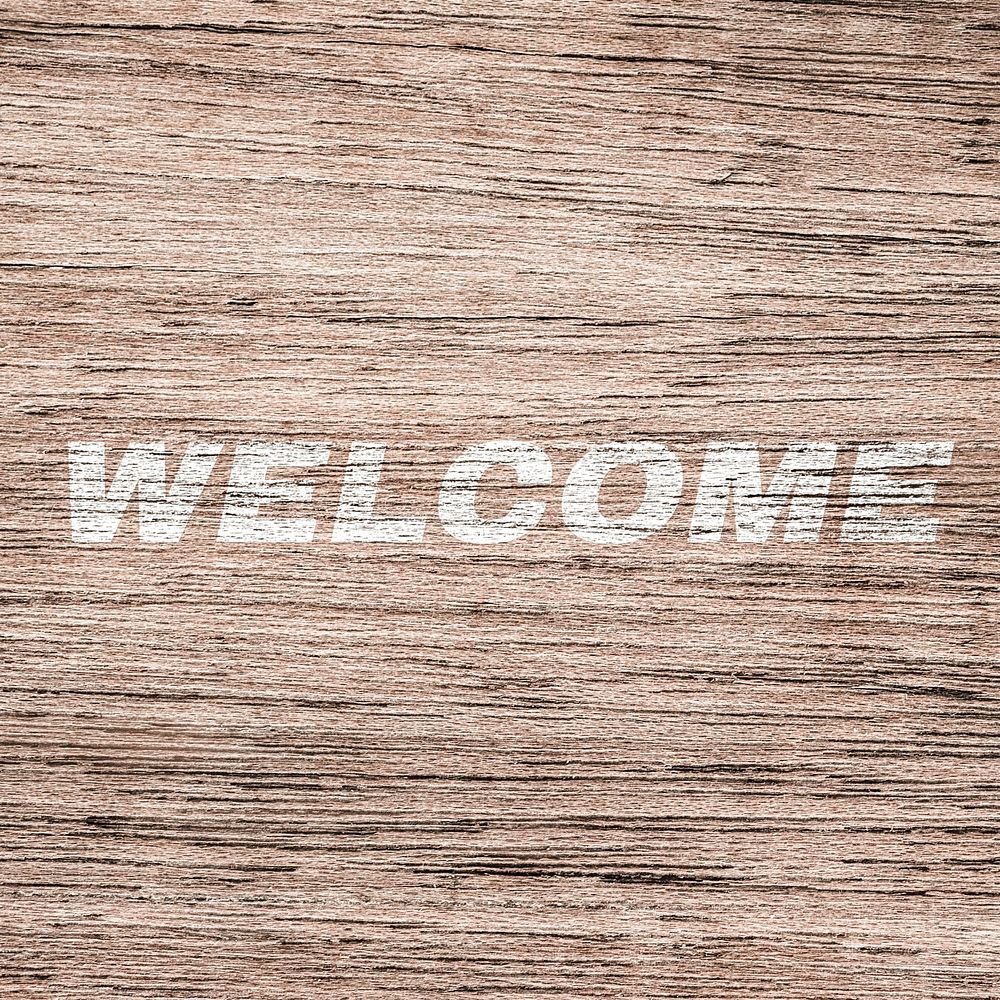 Welcome printed word typography rustic wood texture