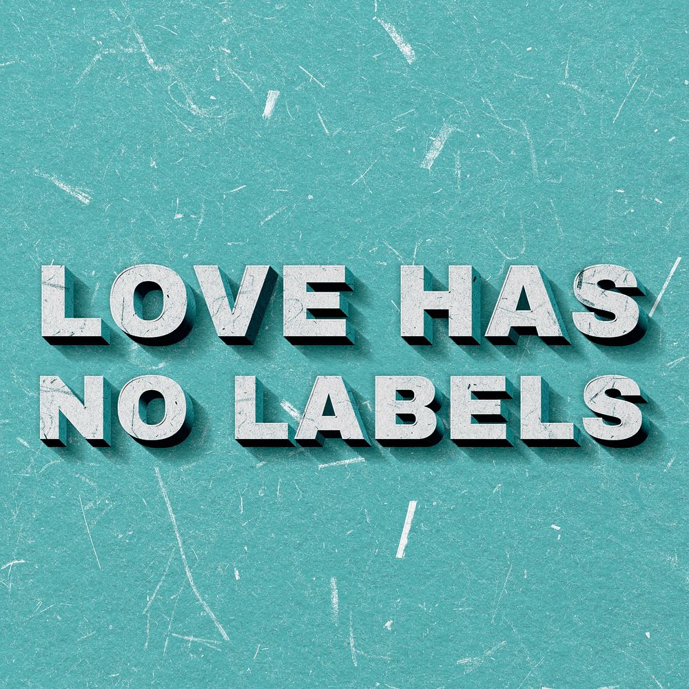 Love Has No Labels green 3D paper typography quote