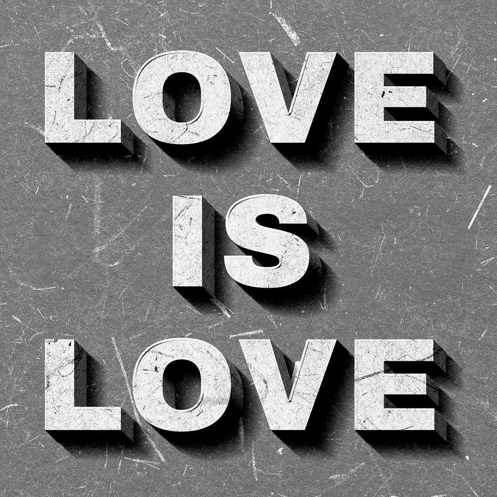 Love Is Love gray 3D trendy quote textured font typography