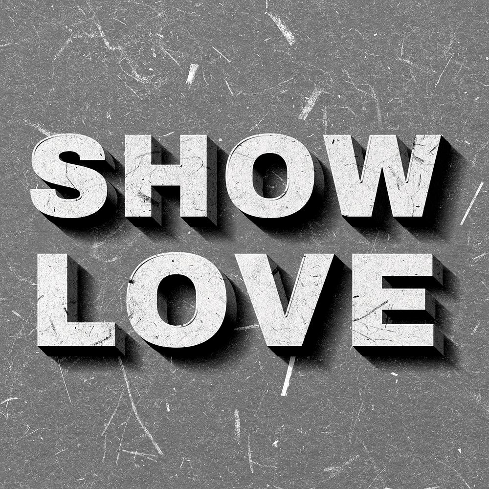 Show Love gray 3D trendy quote textured font typography