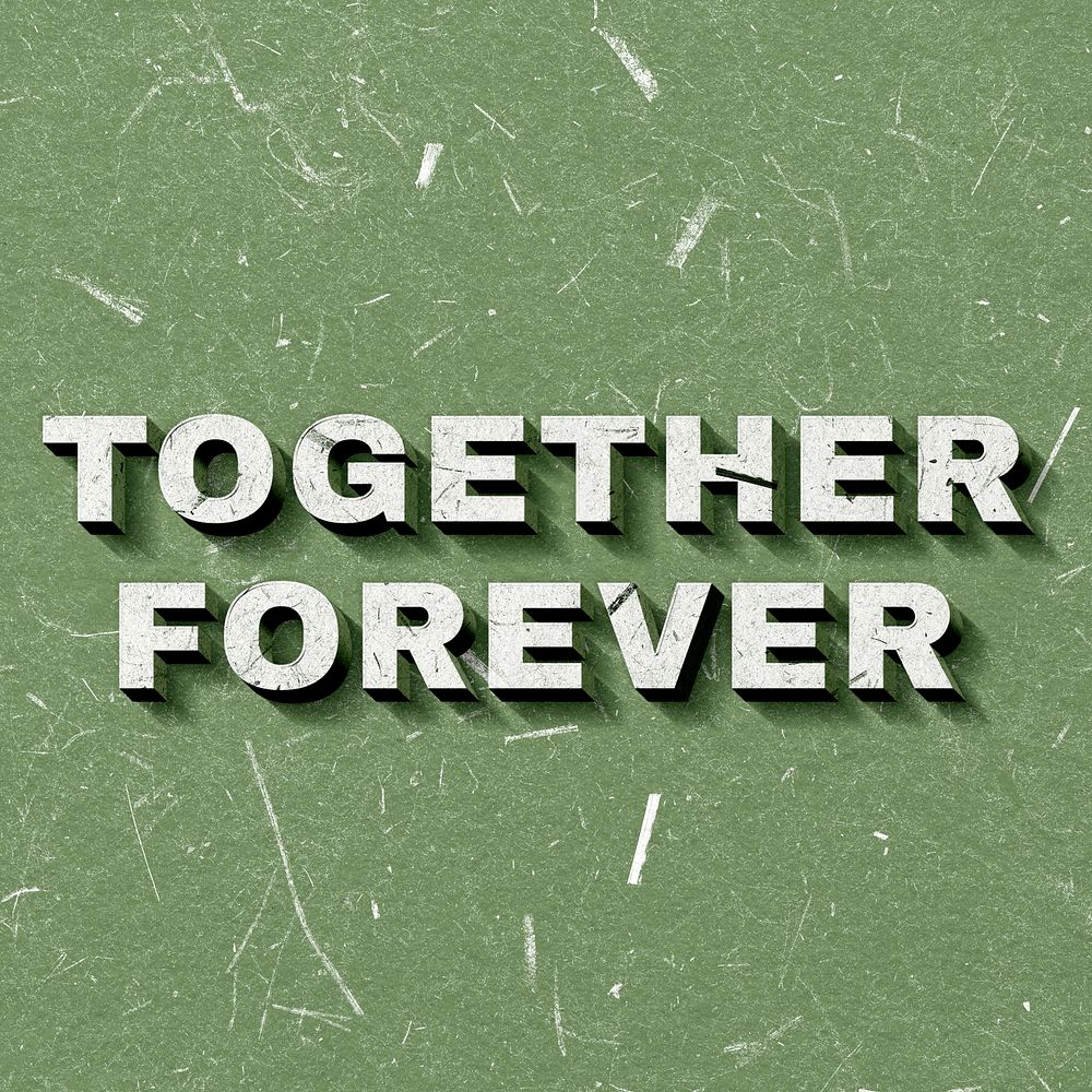 Together Forever green 3D trendy quote textured font typography