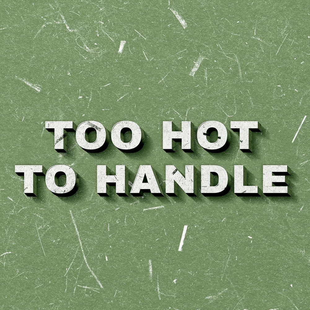 Too Hot to Handle green 3D trendy quote textured font typography