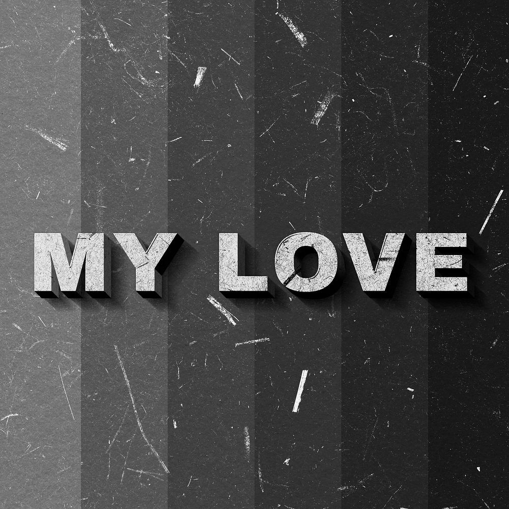 Grayscale My Love 3D quote paper texture font typography