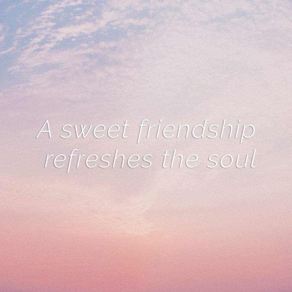 A sweet friendship refreshes the soul quote on a pastel sky background