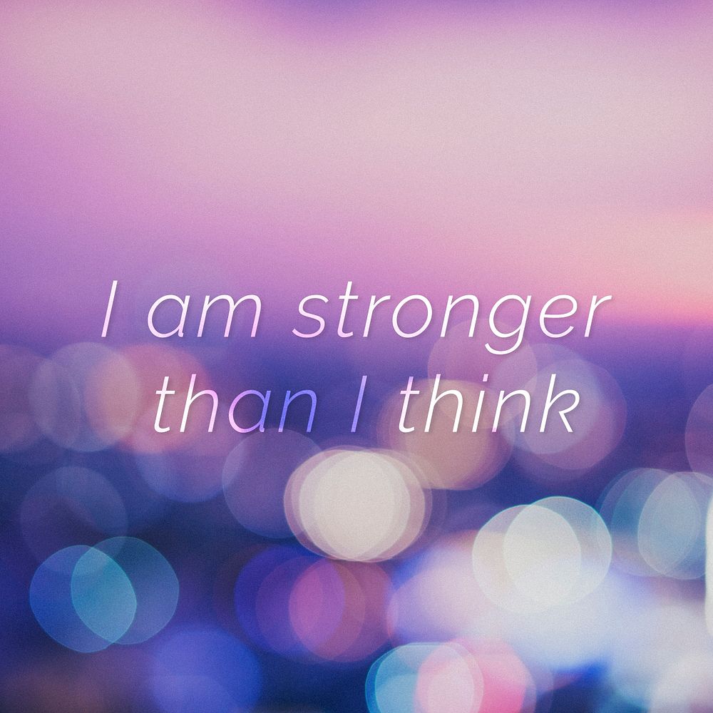 I am stronger than i think quote on a bokeh background