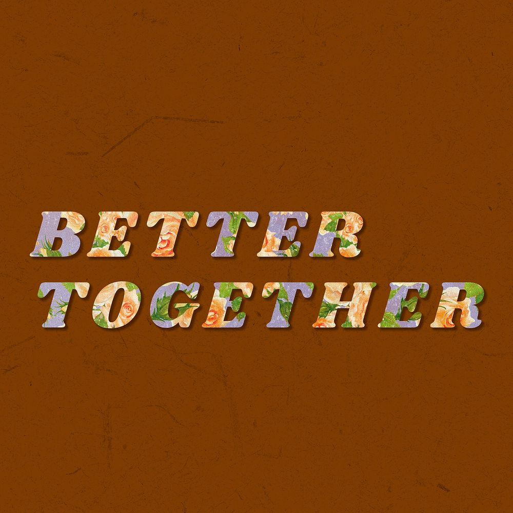 Floral better together italic retro typography