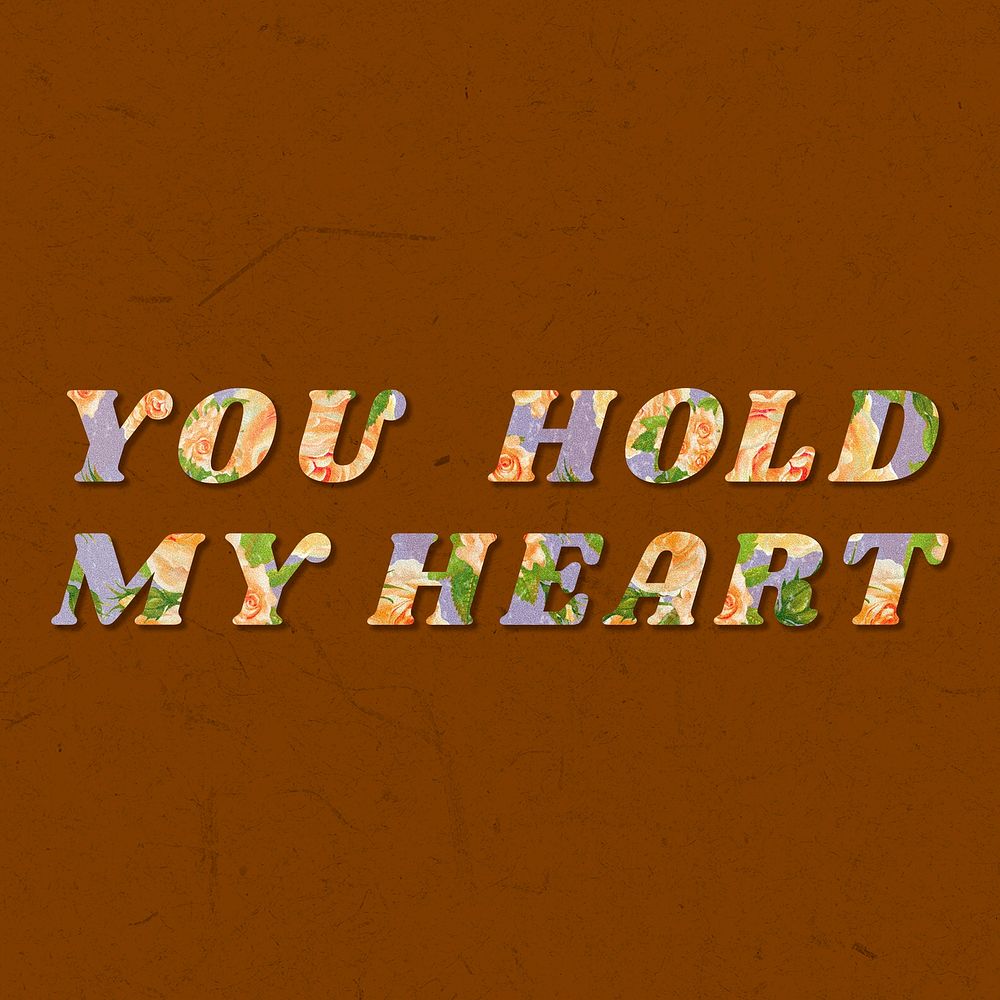 You hold my heart text rose floral style