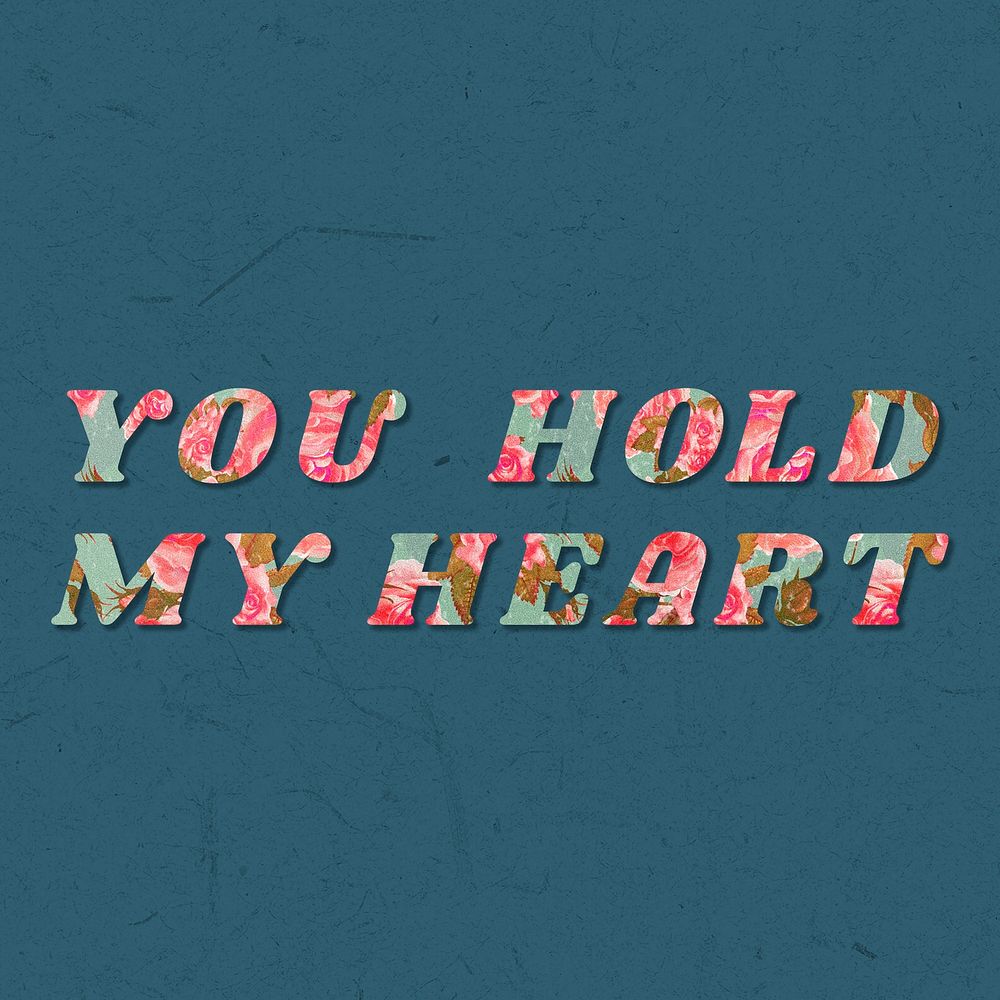 Floral you hold my heart italic retro typography