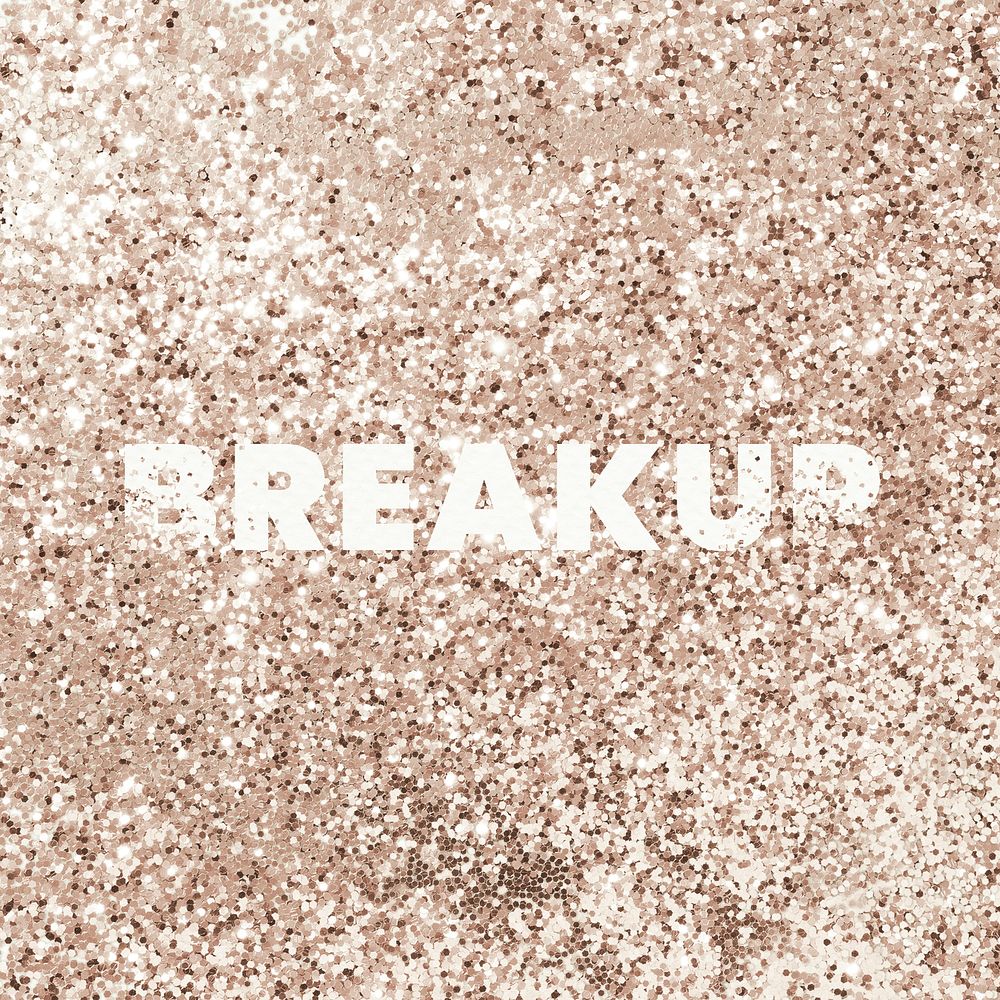 Breakup glittery texture word typography