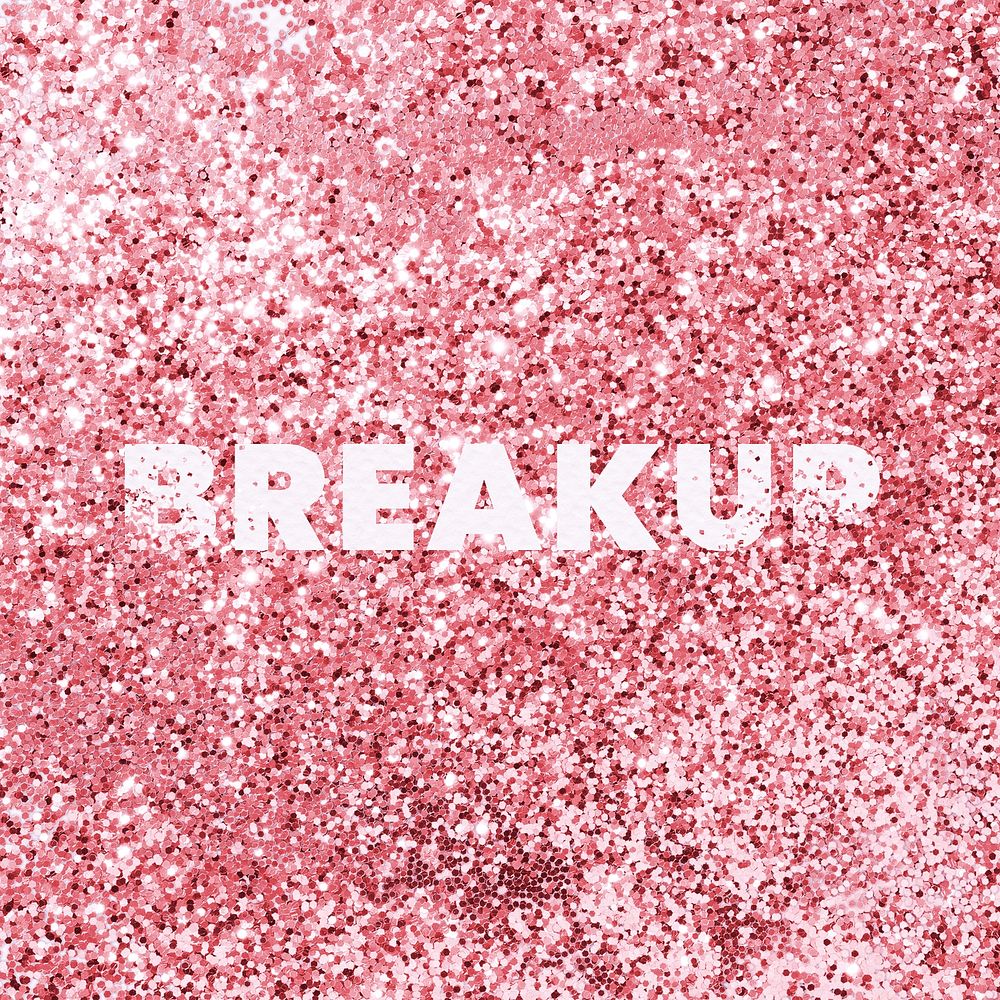 Breakup glittery texture word typography