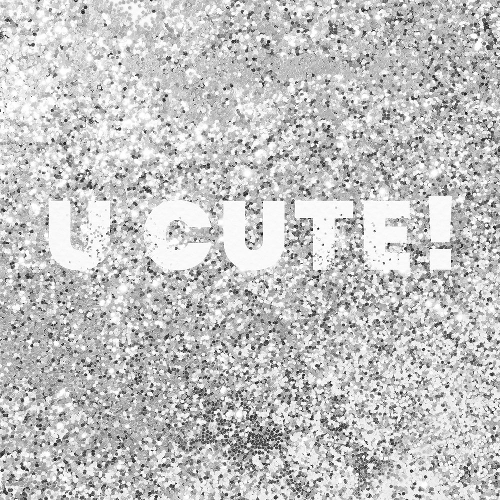 U cute! glittery silver message typography