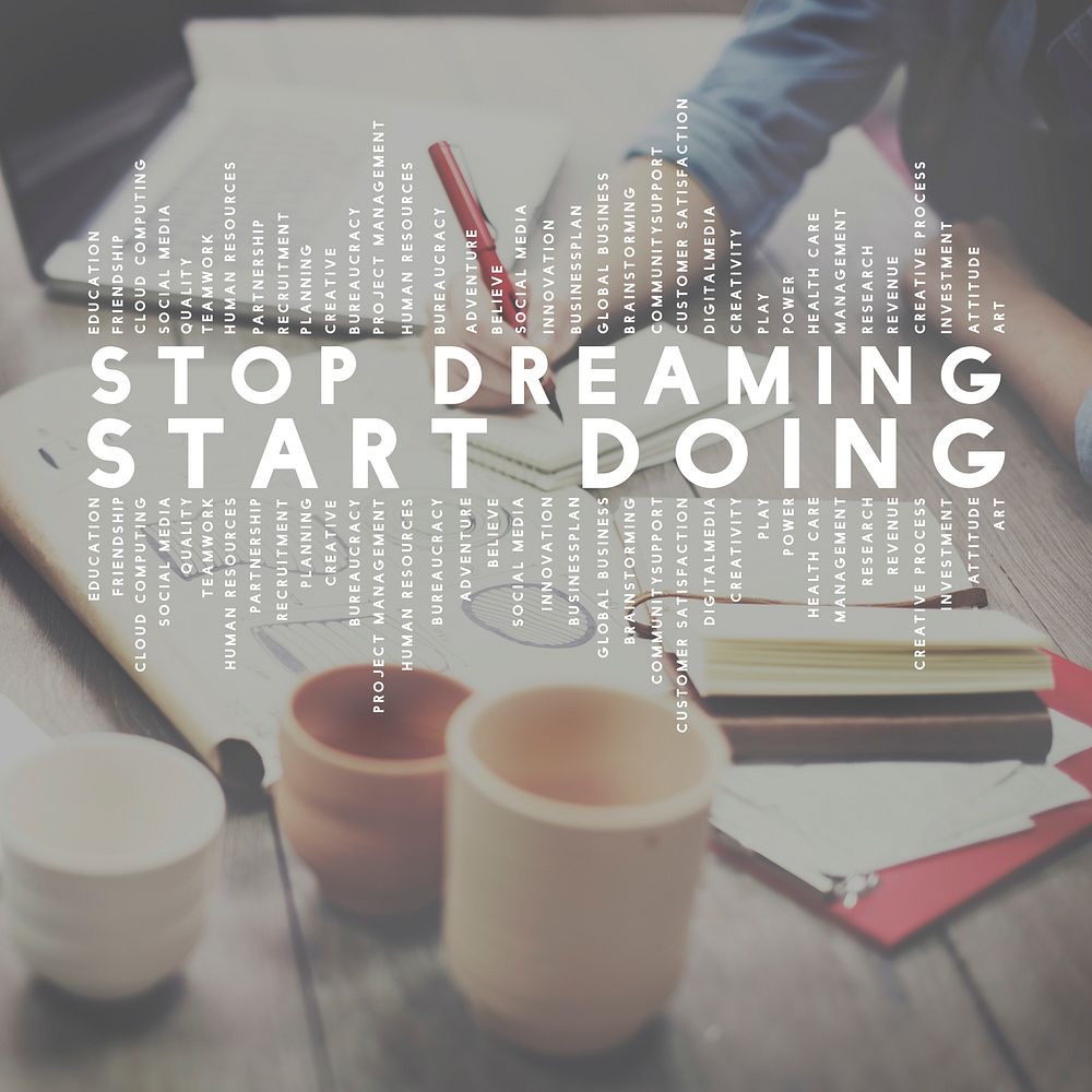 Stop Dreaming Start Doing Phrase Concept