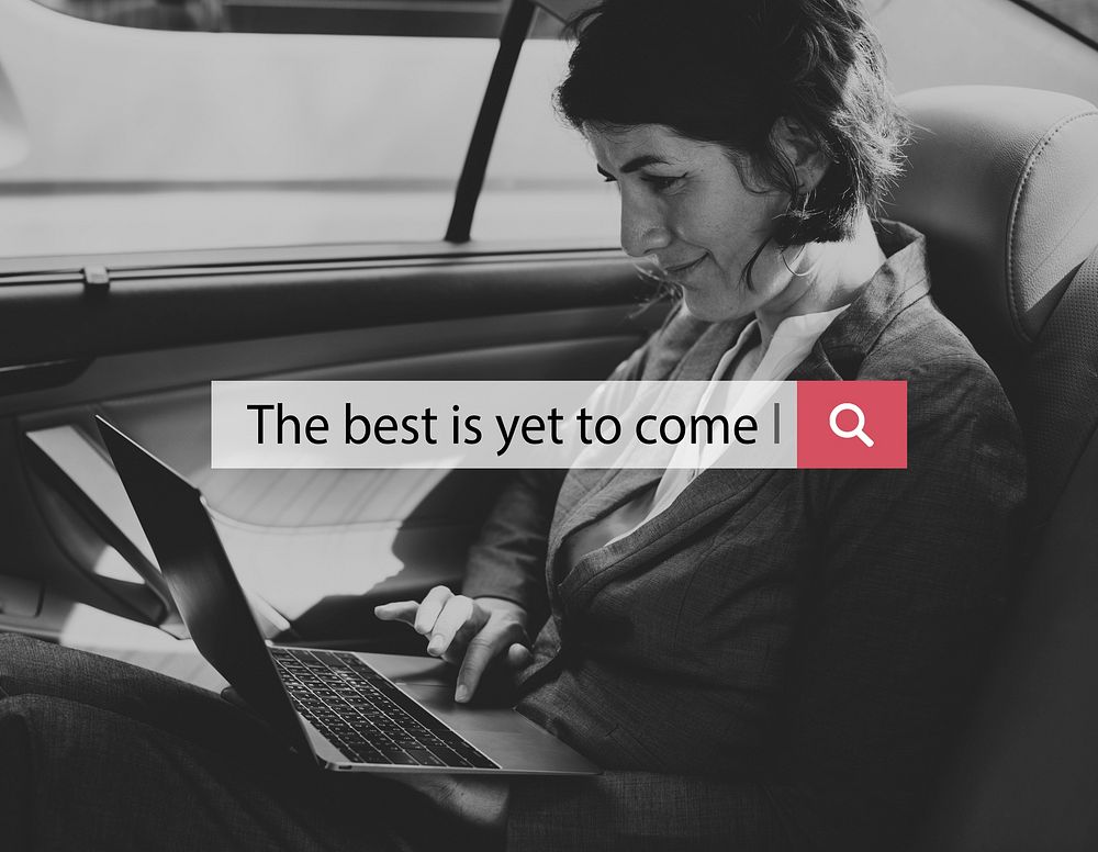 The Best Is Yet To Come Quote Message Motivation