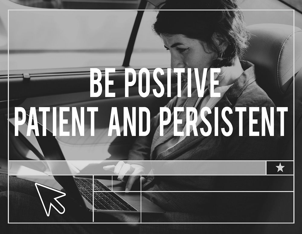 Be Positive Patient And Persistent Aspiration Vision Quote