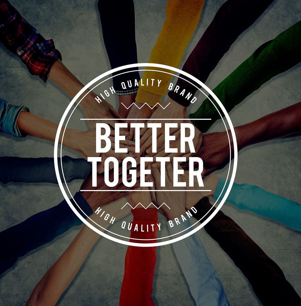 Better Together Support Teamwork Friendship Community Concept