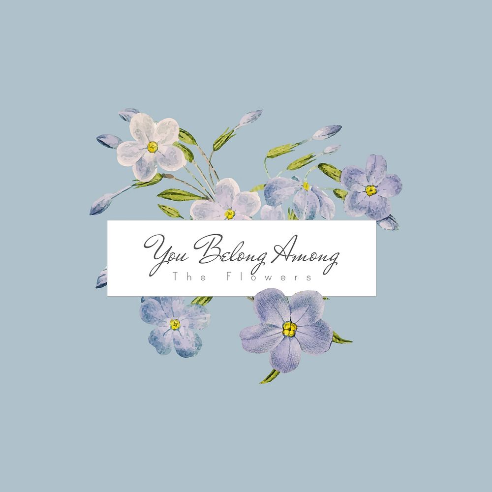 You belong among the flowers with blue phlox flower vector