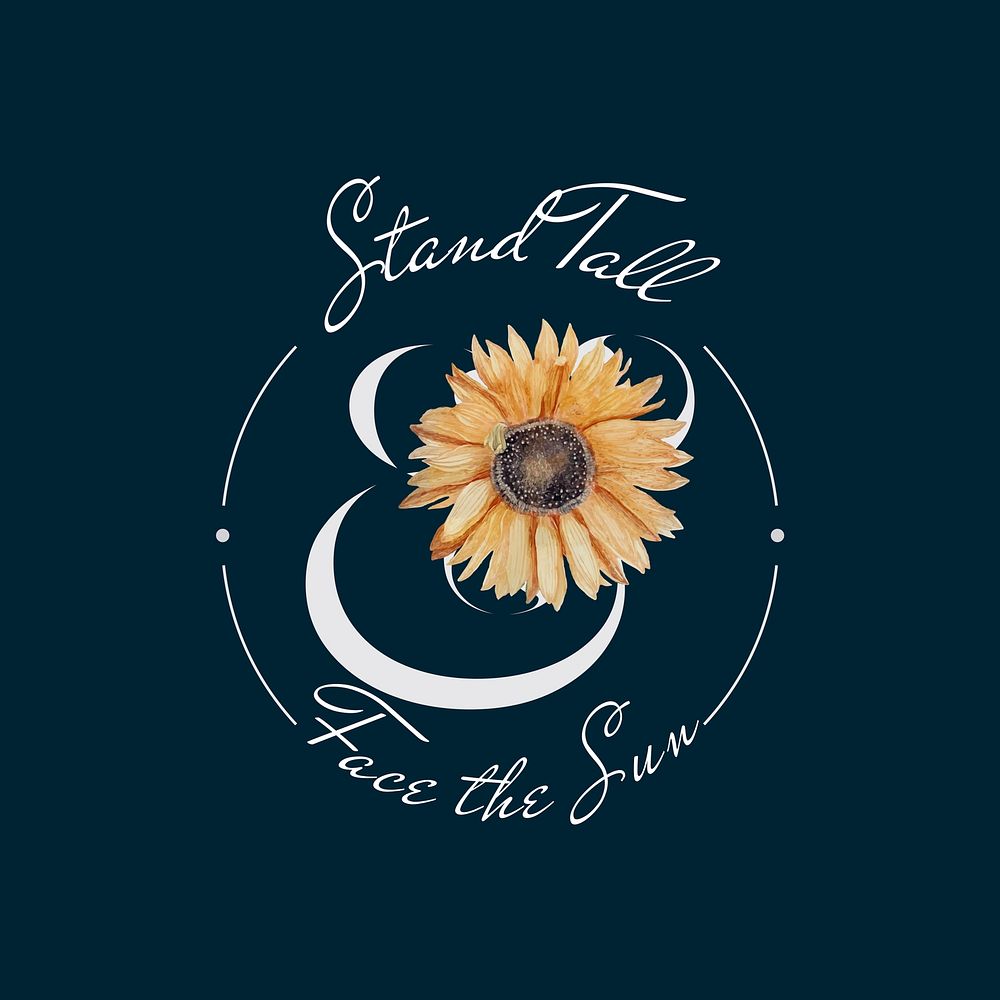 Stand tall and face the sun written with a sunflower vector