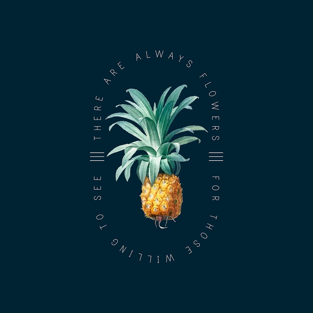 There are always flowers for those willing to see with pineapple vector