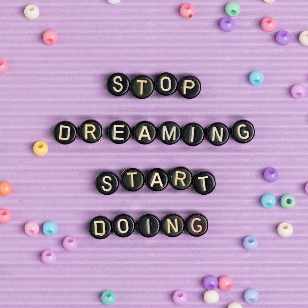 STOP DREAMING START DOING beads message typography