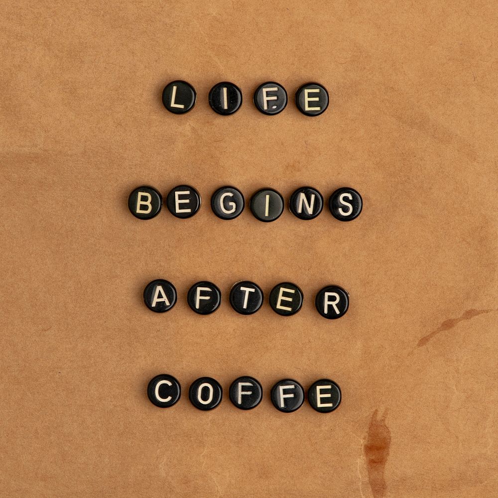 LIFE BEGINS AFTER COFFEE beads message typography 