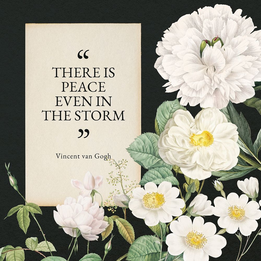 Flower quote Instagram post, there is peace even in the storm by Vincent van Gogh, remixed from original artworks by Pierre…