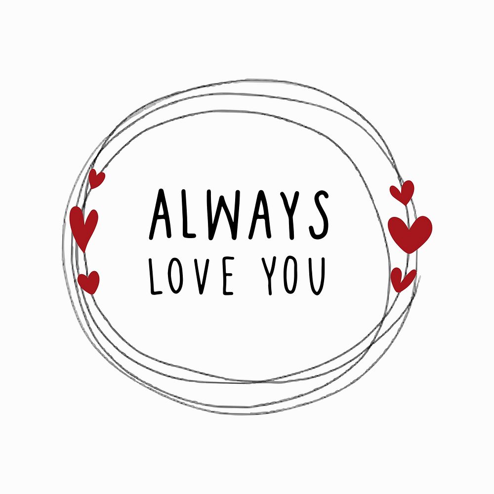 Doodle heart frame with always love you text vector