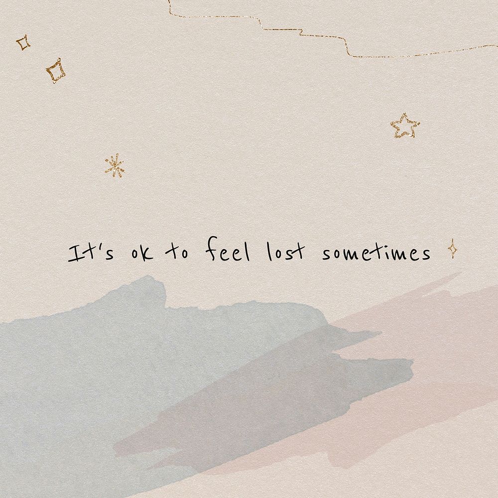 It's ok to feel lost sometimes mental health quote