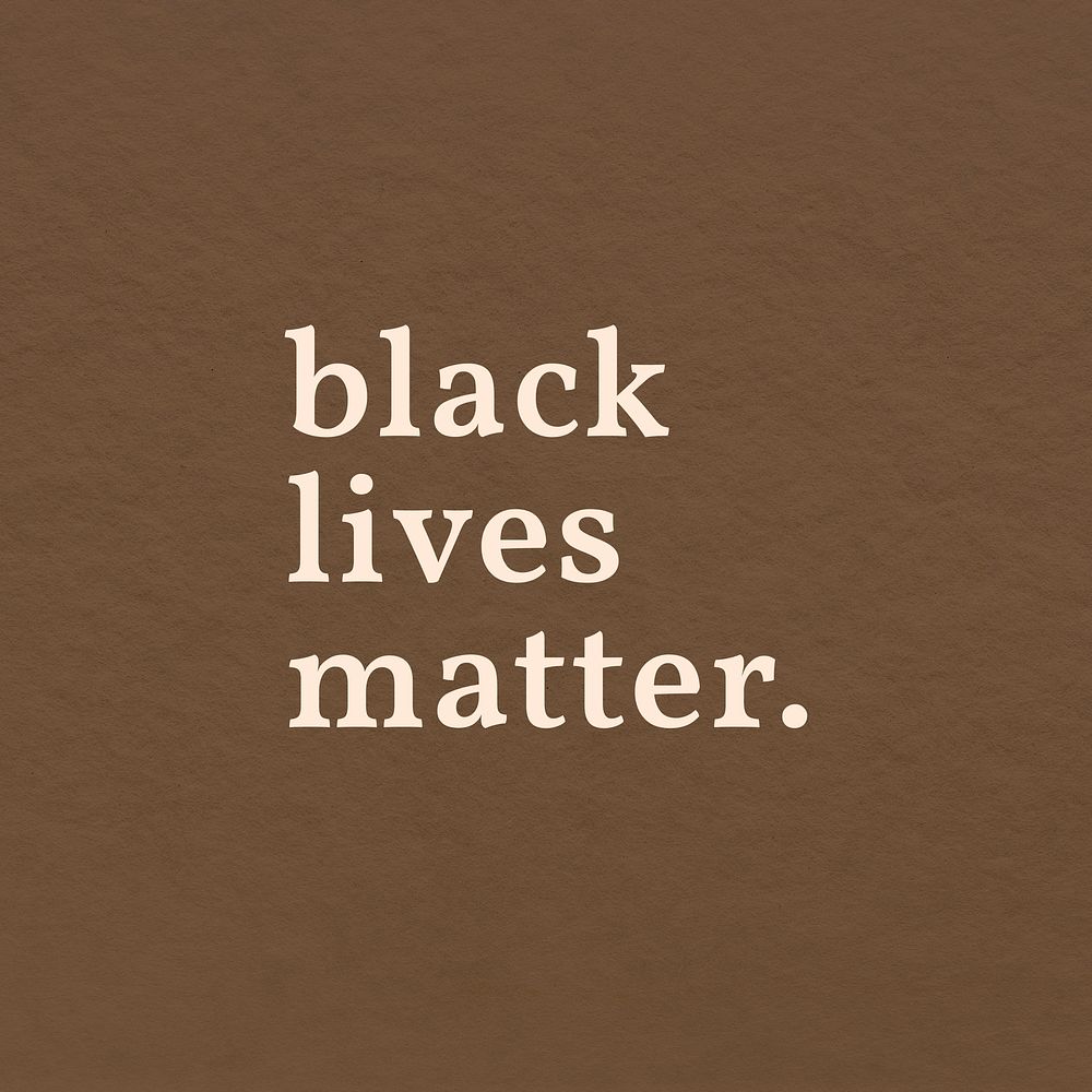 Black lives matter on a brown background 