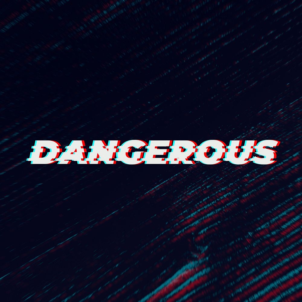 Dangerous text in glitch font