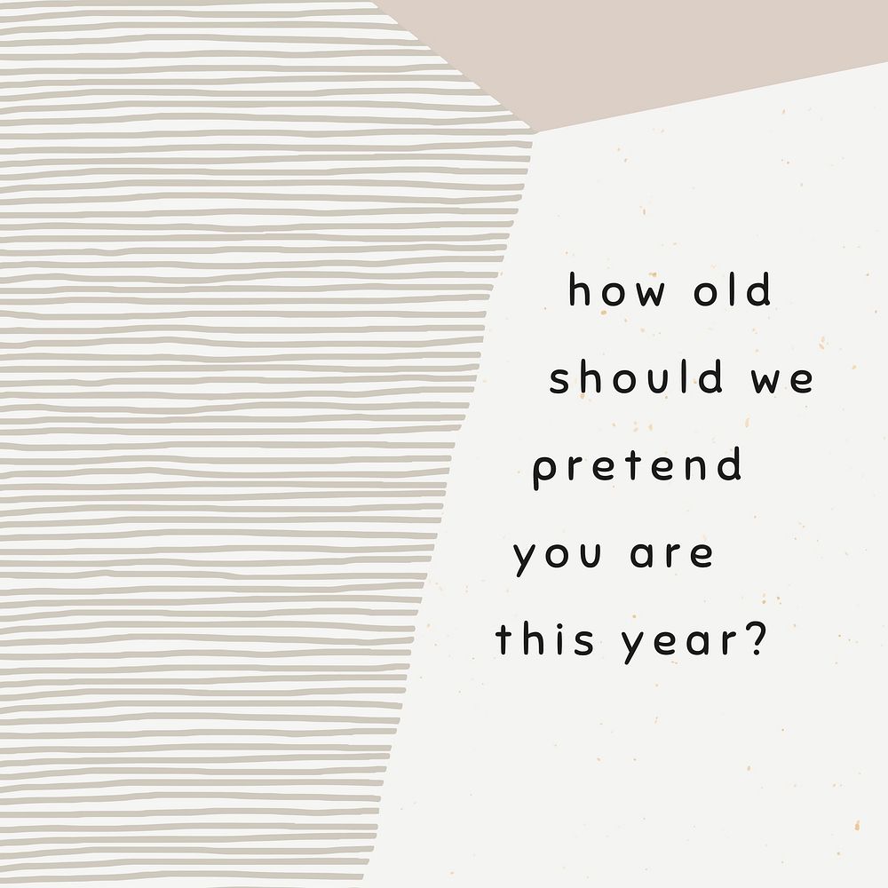 Birthday greeting template vector with how old should we pretend you are this year? message