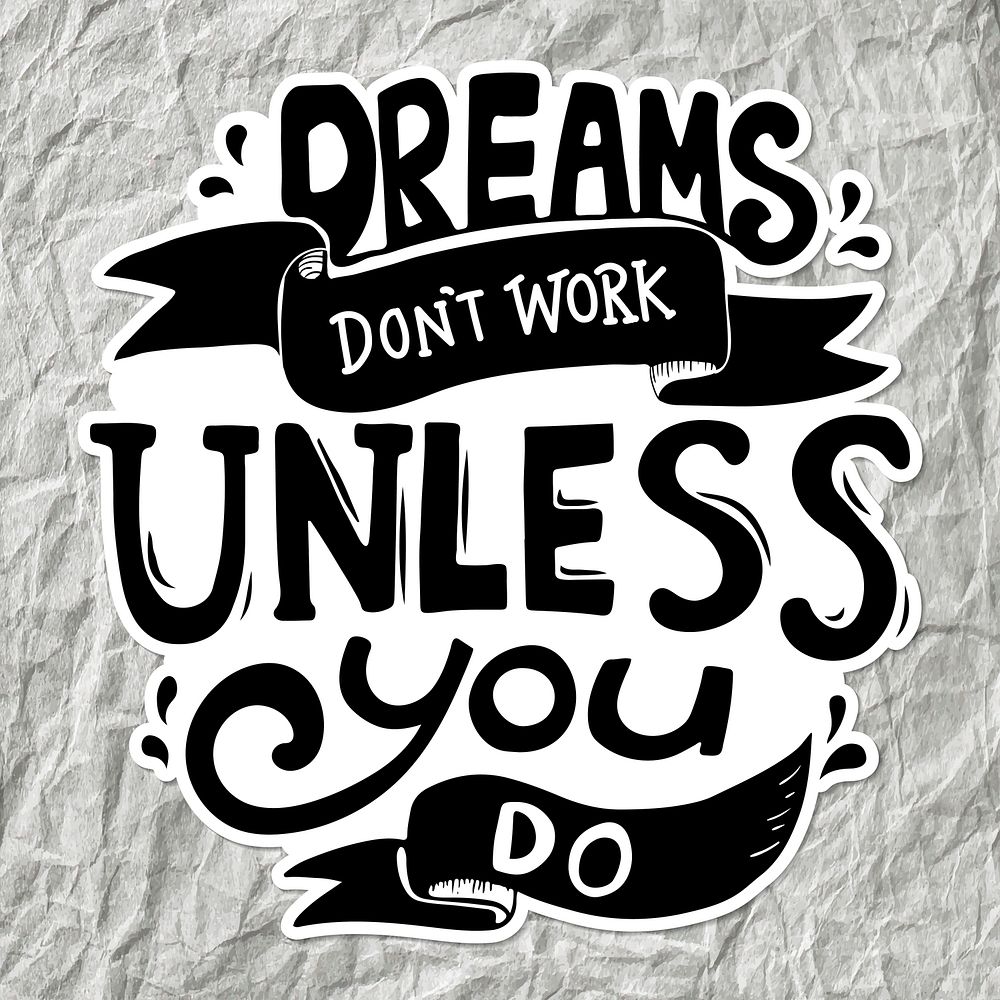 Motivational quote, dreams don't work unless you do black and white vector sticker
